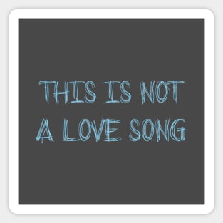 This Is Not a Love Song, blue Sticker